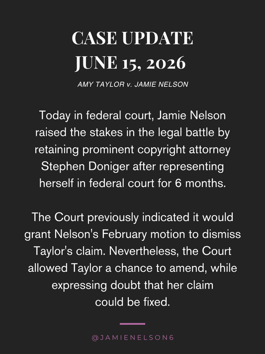 Case Update Amy Taylor v. Jamie Nelson June 15, 2026. Nelson retains Stephen Doniger after representing herself for 6 months. The court signals to dismiss Taylor's claim, but gave her a chance to amend while expressing doubts.