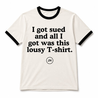 "I got sued and all I got was this lousy T-shirt". This apparel is the perfect gift for any defendant, respondent, litigant, or lawyer.