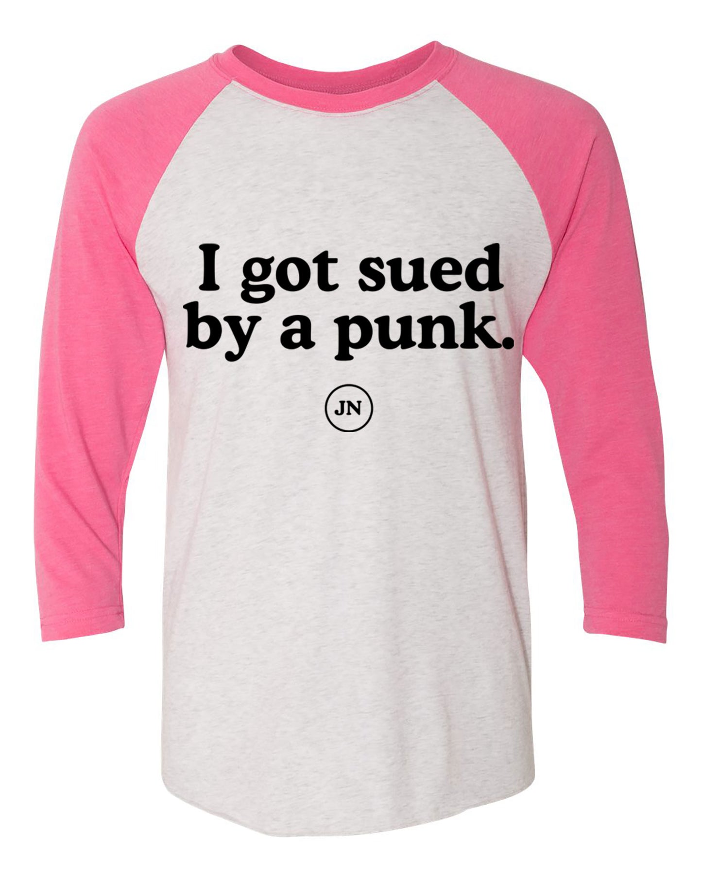 Pre-Order  "I Got Sued by a Punk" Pink or Black Raglan 3/4 Sleeve T-Shirt
