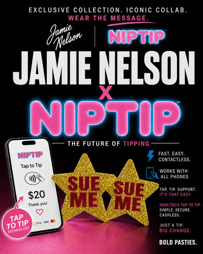 Jamie Nelson x Nip Tip Pasties collaboration. The future of tipping. "Sue me" pasties.