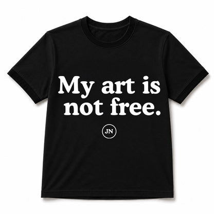 "My art is not free" black t-shirt. Apparel for artists and content creators.
