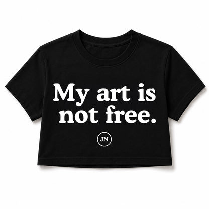 "My art is not free" black crop top t-shirt. Apparel for artists' and creatives' rights.