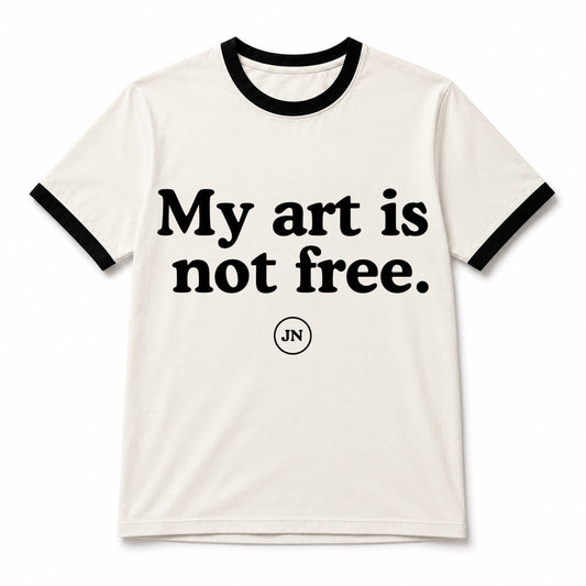 "My art is not free" ringer t-shirt in support of all artists' and creators' rights to own their copyright and profit off of their own work.
