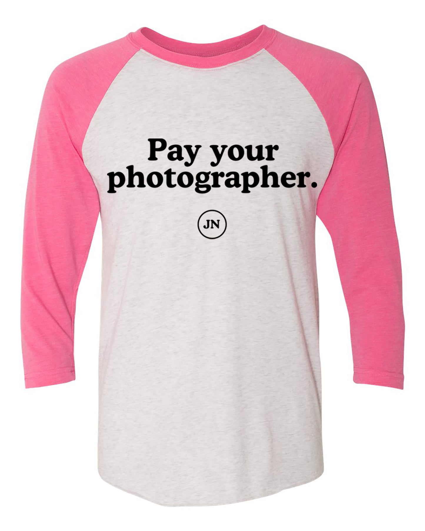 Pre-Order  "Pay Your Photographer" Pink or Black Raglan 3/4 Sleeve T-Shirt