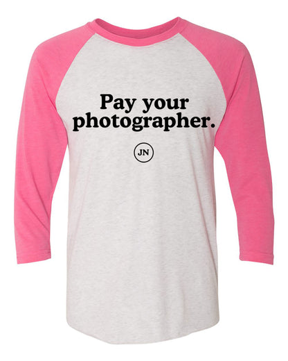 Pre-Order  "Pay Your Photographer" Pink or Black Raglan 3/4 Sleeve T-Shirt