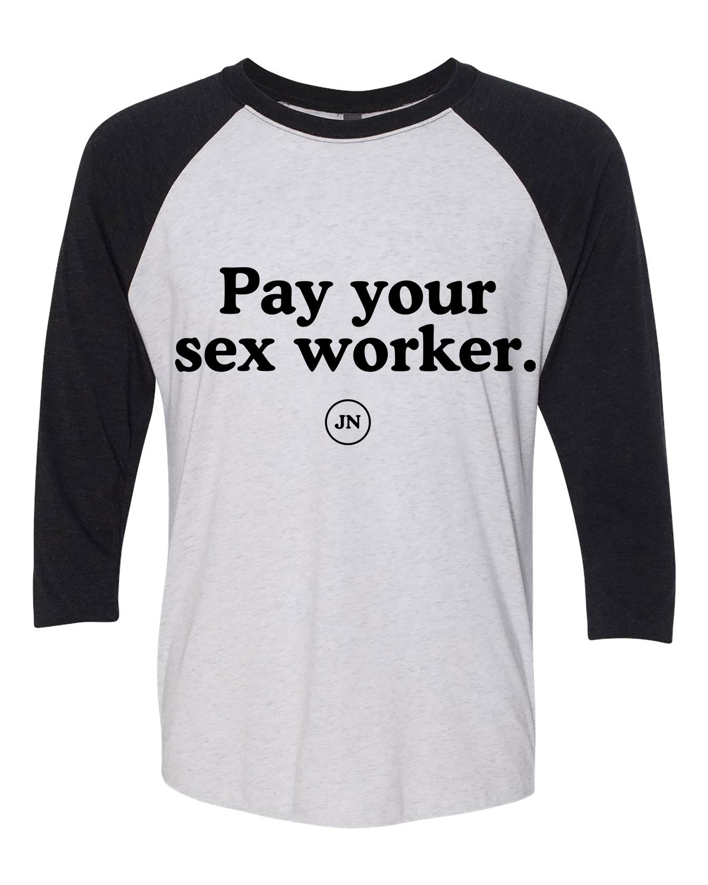 Pre-Order  "Pay Your Sex Worker" Pink or Black Raglan 3/4 Sleeve T-Shirt
