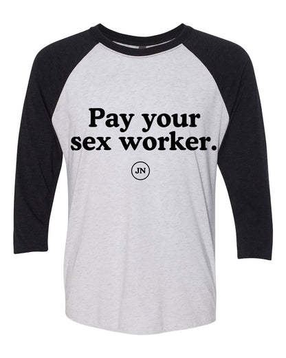Pre-Order  "Pay Your Sex Worker" Pink or Black Raglan 3/4 Sleeve T-Shirt