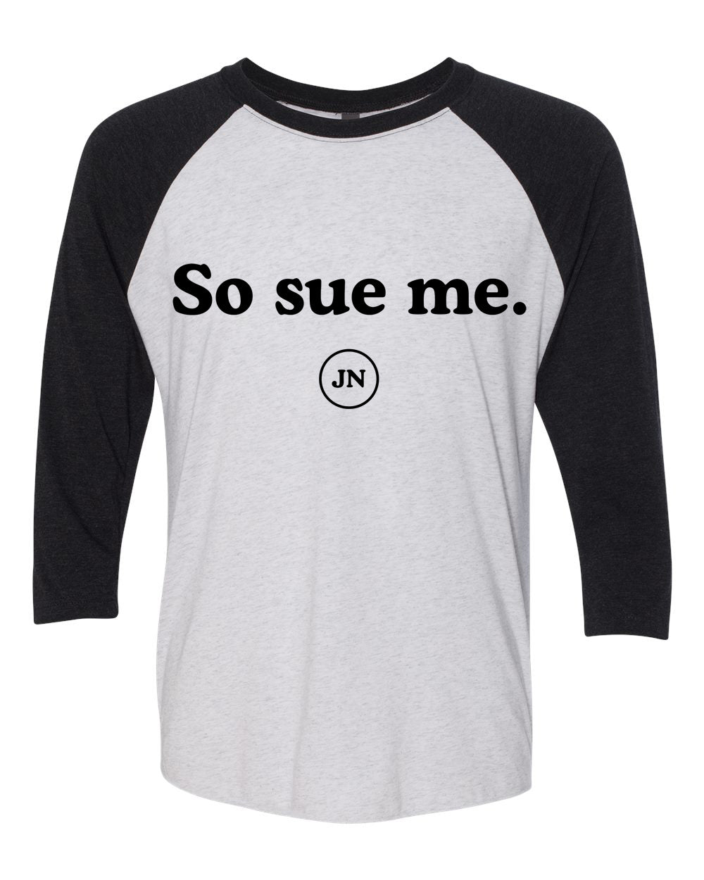 "So Sue Me" Pre-Order Pink or Black Raglan 3/4 Sleeve T-Shirt