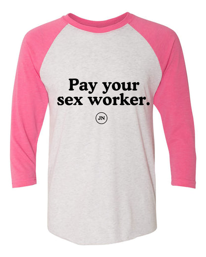 Pre-Order  "Pay Your Sex Worker" Pink or Black Raglan 3/4 Sleeve T-Shirt