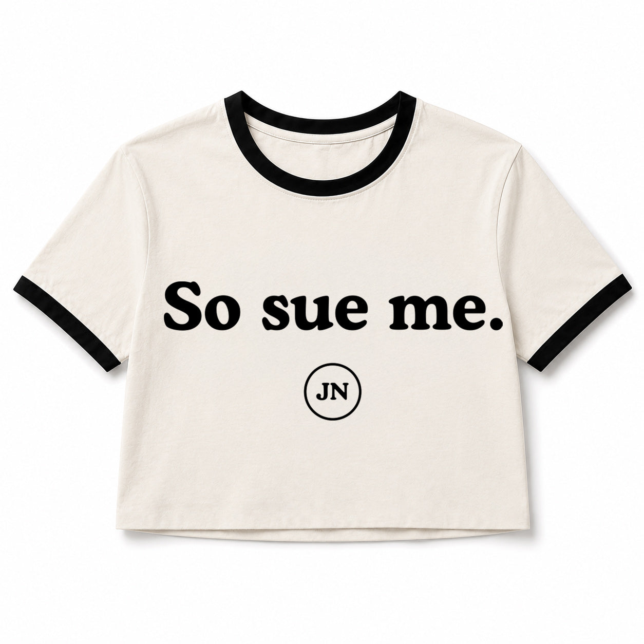 "So sue me" cropped ringer T-Shirt. Lawyer and litigation gift apparel.