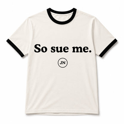"So Sue Me" T-Shirt. Legal and litigation T-shirts and apparel.